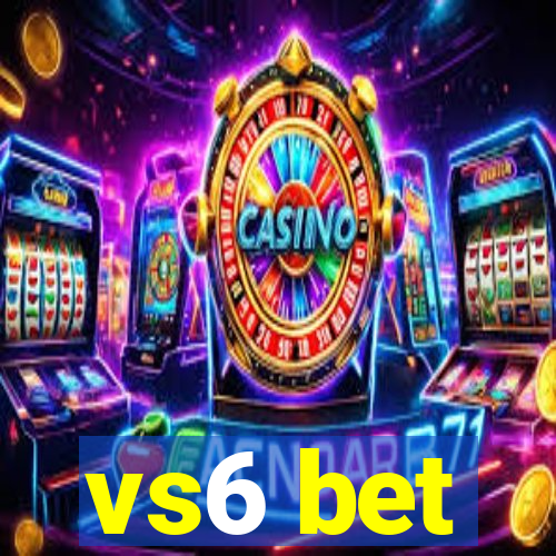 vs6 bet